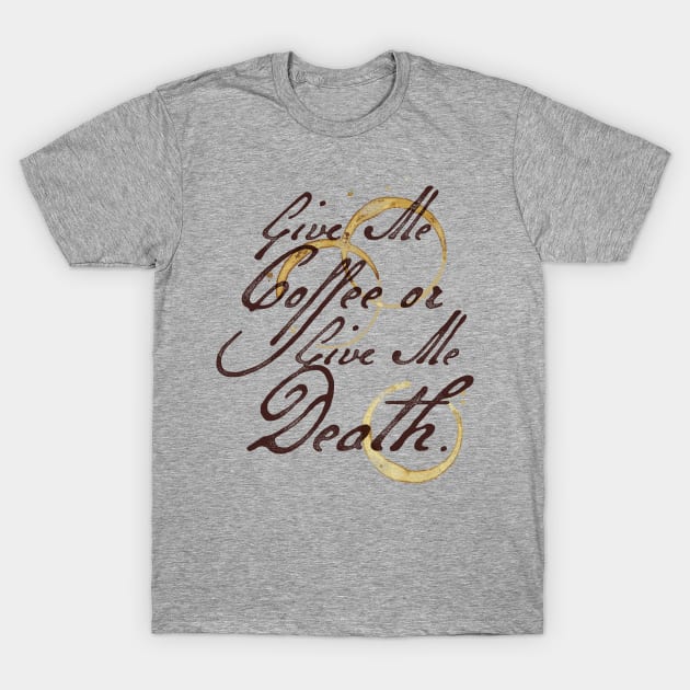 Coffee or Death T-Shirt by CoDDesigns